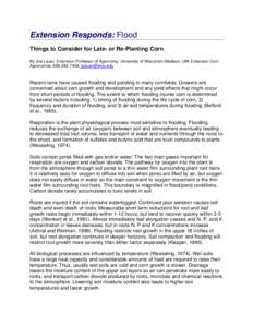 Extension Responds: Flood Things to Consider for Late- or Re-Planting Corn By Joe Lauer, Extension Professor of Agronomy, University of Wisconsin-Madison, UW-Extension Corn Agronomist, [removed], [removed]  Rec