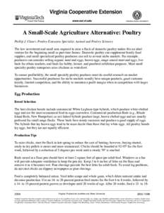 A Small-Scale Agriculture Alternative: Poultry Phillip J. Clauer, Poultry Extension Specialist, Animal and Poultry Sciences The low investment and small area required to raise a flock of domestic poultry makes this an i
