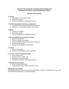 Tematica Concursului de cunoștințe pentru admiterea la Facultatea de Business a Universității Babeș-Bolyai Secțiunea de Economie 1. Cererea  Conceptul de cerere și legea cererii  Tipuri de elasticitate
