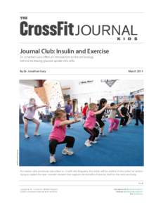 THE  JOURNAL Journal Club: Insulin and Exercise Dr. Jonathan Gary offers an introduction to the cell biology behind increasing glucose uptake into cells.