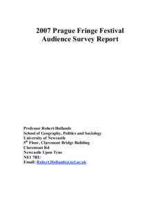 2007 Prague Fringe Festival Audience Survey Report Professor Robert Hollands School of Geography, Politics and Sociology University of Newcastle