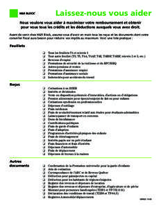 Laissez-nous vous aider Nous voulons vous aider à maximiser votre remboursement et obtenir pour vous tous les crédits et les déductions auxquels vous avez droit. Avant de venir chez H&R Block, assurez-vous d’avoir e