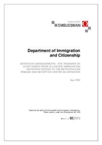 Department of Immigration and Citizenship DETENTION ARRANGEMENTS—THE TRANSFER OF 22 DETAINEES FROM VILLAWOOD IMMIGRATION DETENTION CENTRE TO THE METROPOLITAN REMAND AND RECEPTION CENTRE SILVERWATER