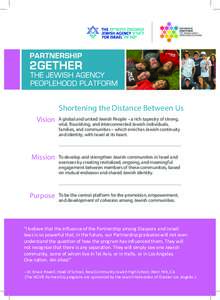 Shortening the Distance Between Us Vision A global and united Jewish People – a rich tapestry of strong, vital, flourishing, and interconnected Jewish individuals, families, and communities – which enriches Jewish co