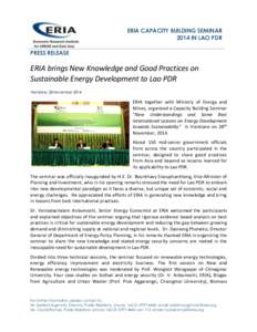 ERIA CAPACITY BUILDING SEMINAR 2014 IN LAO PDR PRESS RELEASE ERIA brings New Knowledge and Good Practices on Sustainable Energy Development to Lao PDR