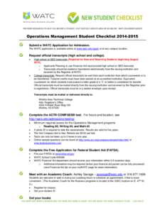 Operations Management Student Checklist[removed]Submit a WATC Application for Admission. The WATC application is available online at www.watc.edu/apply or at any campus location. Request official transcripts (high scho