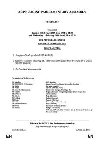 ACP-EU JOINT PARLIAMENTARY ASSEMBLY BUREAU (1) MEETING Tuesday 10 February 2009 from[removed]to[removed]and Wednesday 11 February 2009 from 9.30 to[removed]EUROPEAN PARLIAMENT