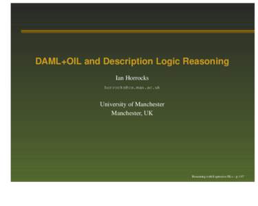 DAML+OIL and Description Logic Reasoning Ian Horrocks  University of Manchester Manchester, UK