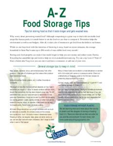 A-Z Food Storage Tips Tips for storing food so that it lasts longer and gets wasted less. Why worry about preventing wasted food? Although composting is a great way to deal with inevitable food scraps like banana peels, 