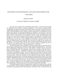 INSTITUTIONS, FACTOR ENDOWMENTS, AND PATHS OF DEVELOPMENT IN THE NEW WORLD Kenneth L. Sokoloff University of California, Los Angeles and NBER