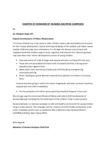 CHARTER OF DEMANDS BY HUMARA BACHPAN CAMPAIGN To Sri. Nitinjeet Singh, IPS Deputy Commissioner of Police, Bhubaneswar 7.6 million Children live in the slums in India. Children need a safe and healthy environment for thei