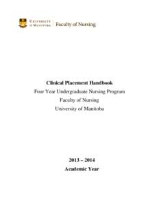 Clinical Placement Handbook Four Year Undergraduate Nursing Program Faculty of Nursing University of Manitoba  2013 – 2014