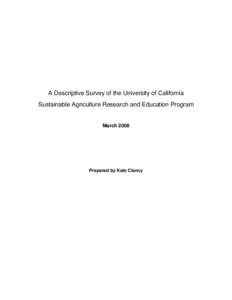 A Descriptive Survey of the University of California Sustainable Agriculture Research and Education Program March[removed]Prepared by Kate Clancy