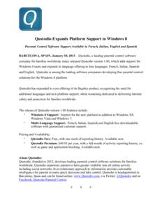 Qustodio Expands Platform Support to Windows 8 Parental Control Software Support Available in French, Italian, English and Spanish BARCELONA, SPAIN, January 10, 2013 – Qustodio, a leading parental control software comp