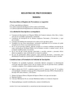 REGISTRO DE PROVEEDORES Instructivo Para inscribirse el Registro de Proveedores se requerirá: a) Tener capacidad para obligarse. b) La plena aceptación del Registro de Proveedores del E.P.R.E. c) La plena aceptación d