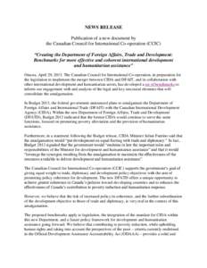 NEWS RELEASE Publication of a new document by the Canadian Council for International Co-operation (CCIC) “Creating the Department of Foreign Affairs, Trade and Development: Benchmarks for more effective and coherent in