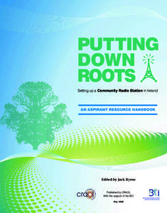 PUTTING DOWN ROOTS Setting up a Community Radio Station in Ireland  AN ASPIRANT RESOURCE HANDBOOK