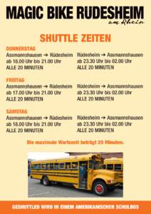 Shuttle Zeiten Donnerstag Assmannshausen ➔ Rüdesheim Rüdesheim ➔ Assmannshausen ab[removed]Uhr bis[removed]Uhr ab[removed]Uhr bis[removed]Uhr ALLE 20 MINUTEN