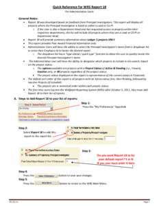 Quick Reference for WRS Report 18 For Administrative Users General Notes: Report 18 was developed based on feedback from Principal Investigators. This report will display all projects where the Principal Investigator is 