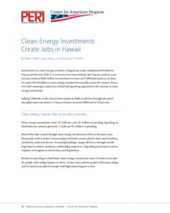 Clean-Energy Investments Create Jobs in Hawaii By Robert Pollin, James Heintz, and Heidi Garrett-Peltier Investments in a clean-energy economy will generate major employment benefits for Hawaii and the rest of the U.S. e