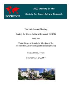 2007 Meeting of the Society for Cross-Cultural Research The 36th Annual Meeting Society for Cross-Cultural Research (SCCR) jointly with