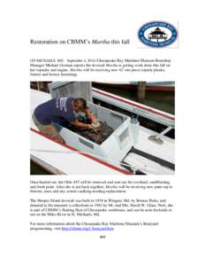 Restoration on CBMM’s Martha this fall (ST MICHAELS, MD – September 4, 2014) Chesapeake Bay Maritime Museum Boatshop Manager Michael Gorman reports the dovetail Martha is getting work done this fall on her topsides a