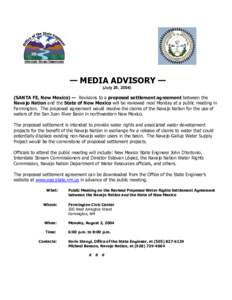 — MEDIA ADVISORY — (July 26, [removed]SANTA FE, New Mexico) — Revisions to a proposed settlement agreement between the Navajo Nation and the State of New Mexico will be reviewed next Monday at a public meeting in Far