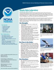 NOAA Fisheries Service Northeast Fisheries Science Center  Woods Hole Laboratory 166 Water St., Woods Hole, MA  The Woods Hole Laboratory houses both the Woods Hole Laboratory Research Divisions