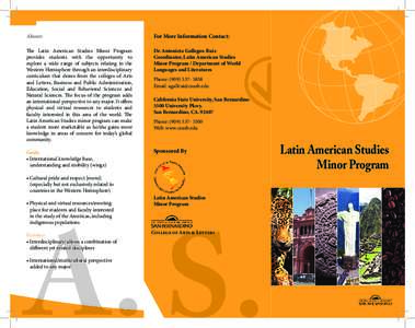 About:  For More Information Contact: The Latin American Studies Minor Program provides students with the opportunity to