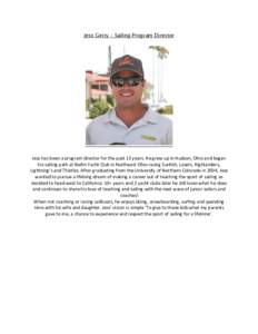 Jess Gerry – Sailing Program Director  Jess has been a program director for the past 13 years. He grew up in Hudson, Ohio and began his sailing path at Berlin Yacht Club in Northeast Ohio racing Sunfish, Lasers, Highla