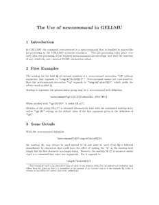 The Use of newcommand in GELLMU 1 Introduction In GELLMU the command newcommand is a meta-command that is handled by macro-like pre-processing in the GELLMU syntactic translator. This pre-processing takes place very earl
