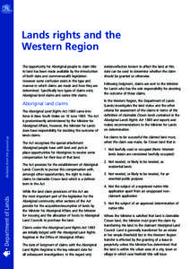 Lands rights and the Western Region The opportunity for Aboriginal people to claim title to land has been made available by the introduction of both state and commonwealth legislation. However some confusion exists in th