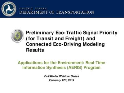 Preliminary Eco-Traffic Signal Priority (for Transit and Freight) and Connected Eco-Driving Modeling Results Applications for the Environment: Real-Time Information Synthesis (AERIS) Program