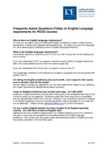 Frequently Asked Questions (FAQs) on English Language requirements for PGCE courses Why is there an English language requirement? It is vital you are able to use and understand English confidently in order to follow lect