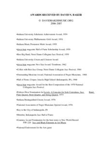 AWARDS RECEIVED BY DAVID N. BAKER © DAVIDBAKERMUSIC.ORG[removed] •Indiana University Scholastic Achievement Award, 1954 •Indiana University Philharmonic Gold Award, 1954