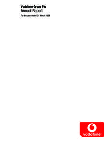Vodafone Group Plc  Annual Report For the year ended 31 March 2004  Vodafone Group Plc Annual Report & Accounts 2004