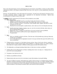 DRESS CODE Dress code enforcement begins at home. Parents/guardians have the primary responsibility of making sure their children understand and adhere to the Kingsway Regional High School dress code, and arrive at schoo