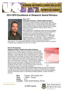SCHOOL OF POPULATION HEALTH SEMINAR SERIES 2014 SPH Excellence in Research Award Winners Peter Hill Associate Professor, Global Health Systems Peter Hill has research interests in health policy—spanning