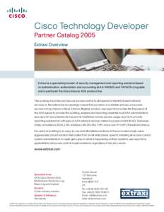 Cisco Technology Developer Partner Catalog 2005 Extraxi Overview Extraxi is a specialist provider of security management and reporting solutions based on authentication, authorization and accounting (AAA: RADIUS and TACA