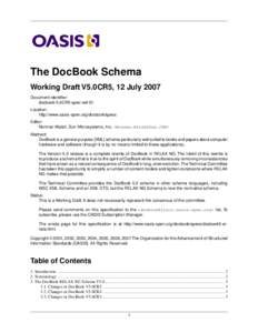 The DocBook Schema Working Draft V5.0CR5, 12 July 2007 Document identifier: docbook-5.0CR5-spec-wd-01 Location: http://www.oasis-open.org/docbook/specs