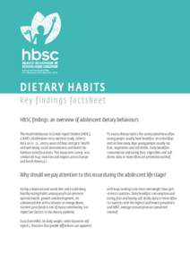 DI E TA RY HAB I T S key fin d in g s f ac ts heet HBSC findings: an overview of adolescent dietary behaviours The Health Behaviour in School-Aged Children (HBSC), a WHO collaborative cross-national study, collects data 