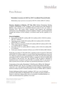 Press Release Mumtalakat Announces its Full Year 2015 Consolidated Financial Results Mumtalakat group reported a net profit of US$ 76.3 million (BD 28.7 million) Manama, Kingdom of Bahrain, 22nd May 2016: Bahrain Mumtala
