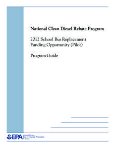 National Clean Diesel Rebate Program: 2012 School Bus Replacement Funding Opportunity (EPA-420-R[removed], November 2012)
