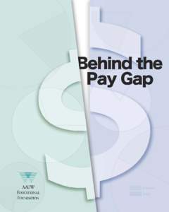 Behind the Pay Gap By Judy Goldberg Dey and Catherine Hill Executive Summary  Women have made remarkable gains in education