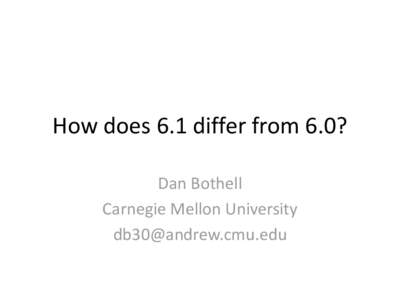 How does 6.1 differ from 6.0? Dan Bothell Carnegie Mellon University [removed]  Chunks do not have a type!