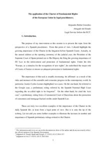 The application of the Charter of Fundamental Rights of the European Union by legal practitioners. Alejandro Rubio González Abogado del Estado Legal Service before the ECJ1.