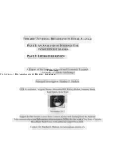 TOWARD UNIVERSAL BROADBAND IN RURAL ALASKA: PART 1: AN ANALYSIS OF INTERNET USE IN SOUTHWEST ALASKA PART 2: LITERATURE REVIEW  A Report of the Institute of Social and Economic Research