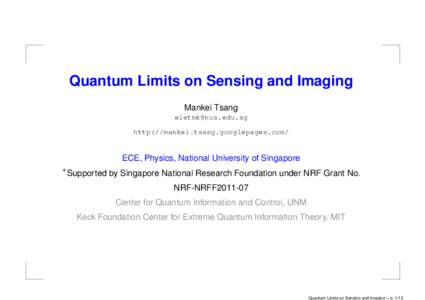 Quantum Limits on Sensing and Imaging Mankei Tsang [removed] http://mankei.tsang.googlepages.com/  ECE, Physics, National University of Singapore