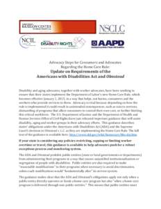 Advocacy Steps for Consumers and Advocates Regarding the Home Care Rule: Update on Requirements of the Americans with Disabilities Act and Olmstead Disability and aging advocates, together with worker advocates, have bee