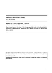 CRUSADER RESOURCES LIMITED ACNNOTICE OF ANNUAL GENERAL MEETING The Annual General Meeting of the Company will be held at the Clarion Suites Gateway – 1 William Street, Melbourne, VIC, 3000 on Thursday, 14 